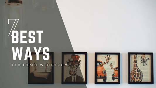 7 Best Ways to Decorate with Posters