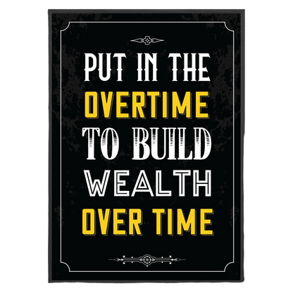 Overtime for Wealth