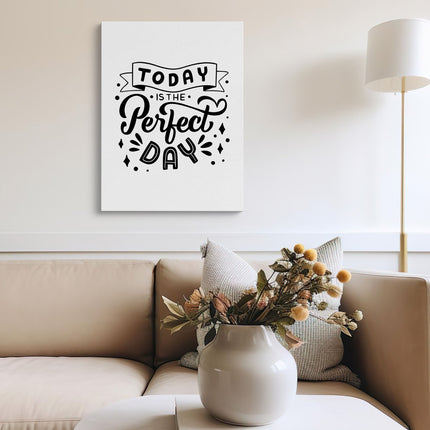 Today Is the Perfect Day Black & White Typography Canvas