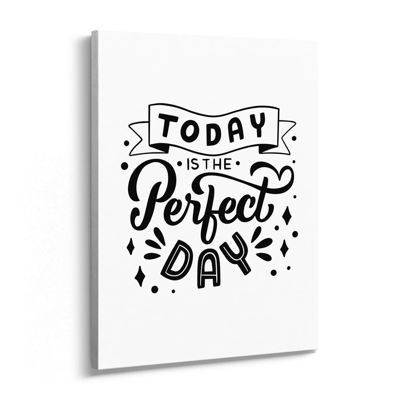 Today Is the Perfect Day Black & White Typography Canvas