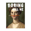 Bored Royal – Funny Classical Portrait Quote Print