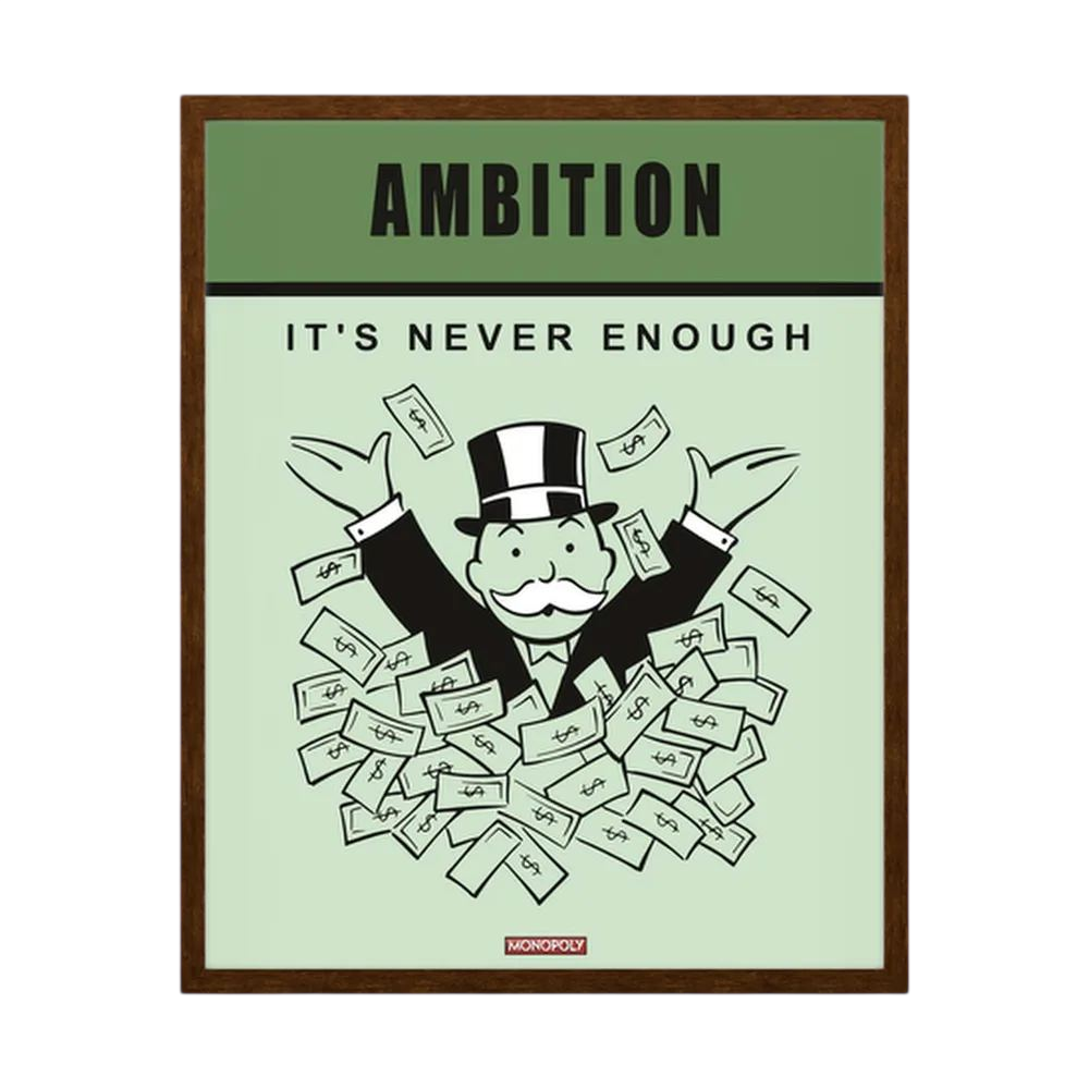 Retro poster reading ambition it's never enough with a top-hatted figure surrounded by banknotes.