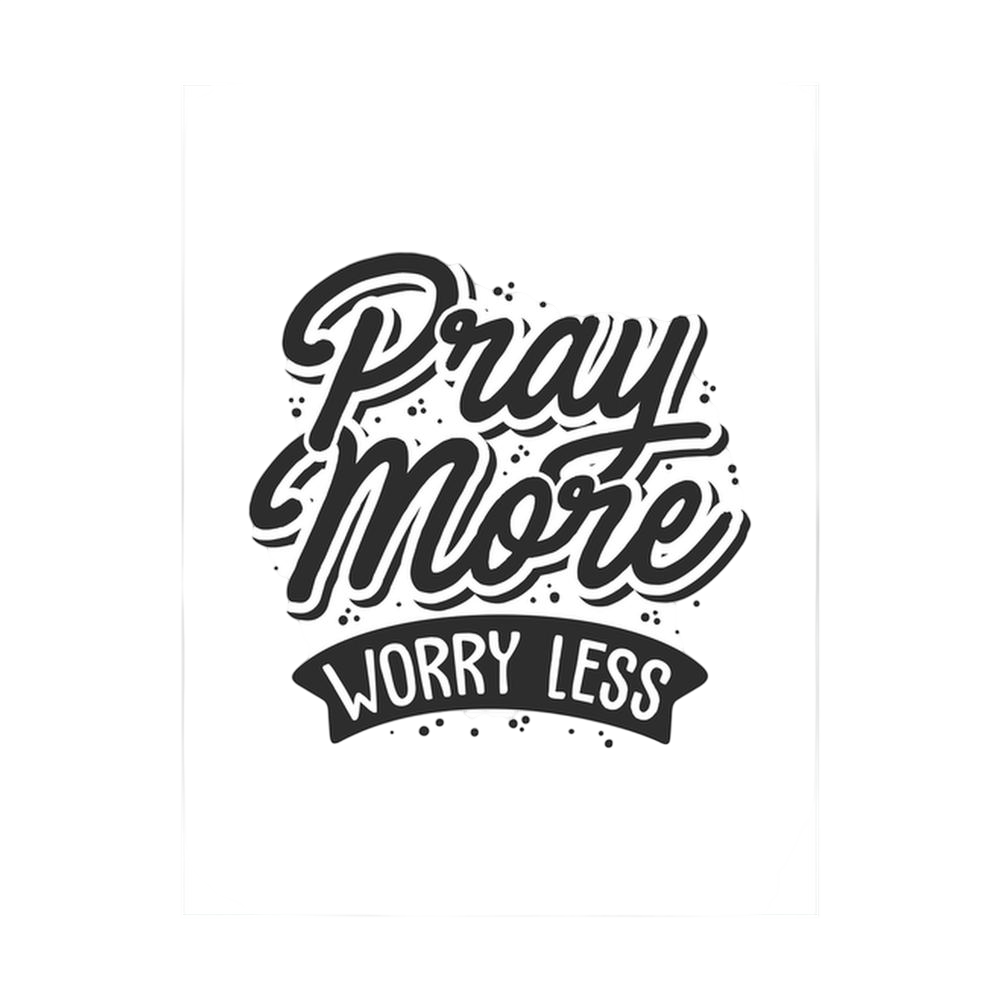 Black hand-lettered typography reading Pray More, Worry Less.