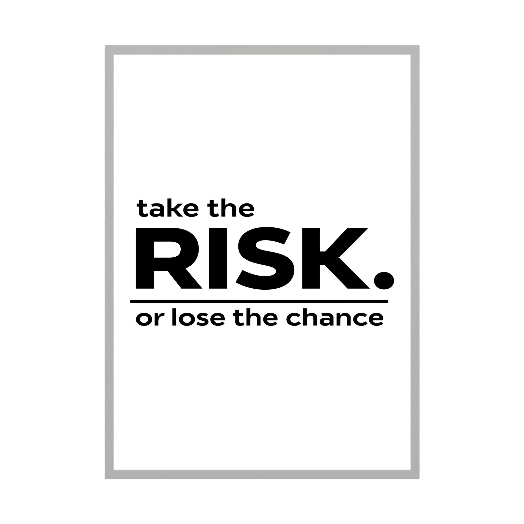 Black typography reading take the risk or lose the chance on a white background.