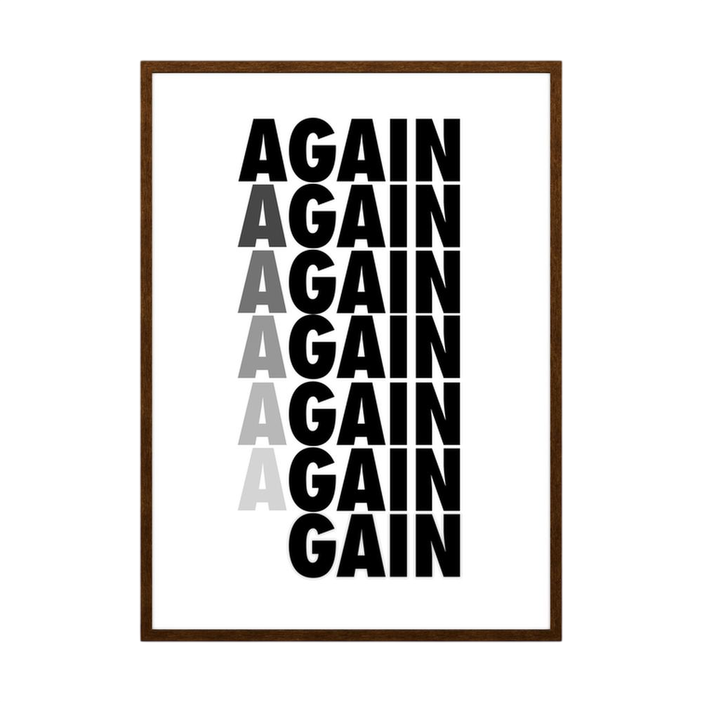 Again and Gain monochrome motivational typography print, product view 6.