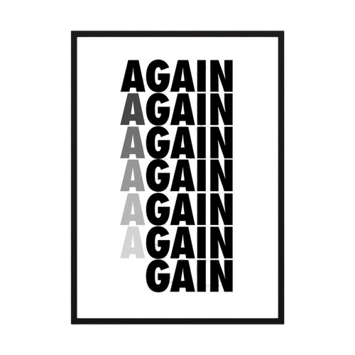Again and Gain monochrome motivational typography print, product view 4.