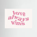 “love always wins”